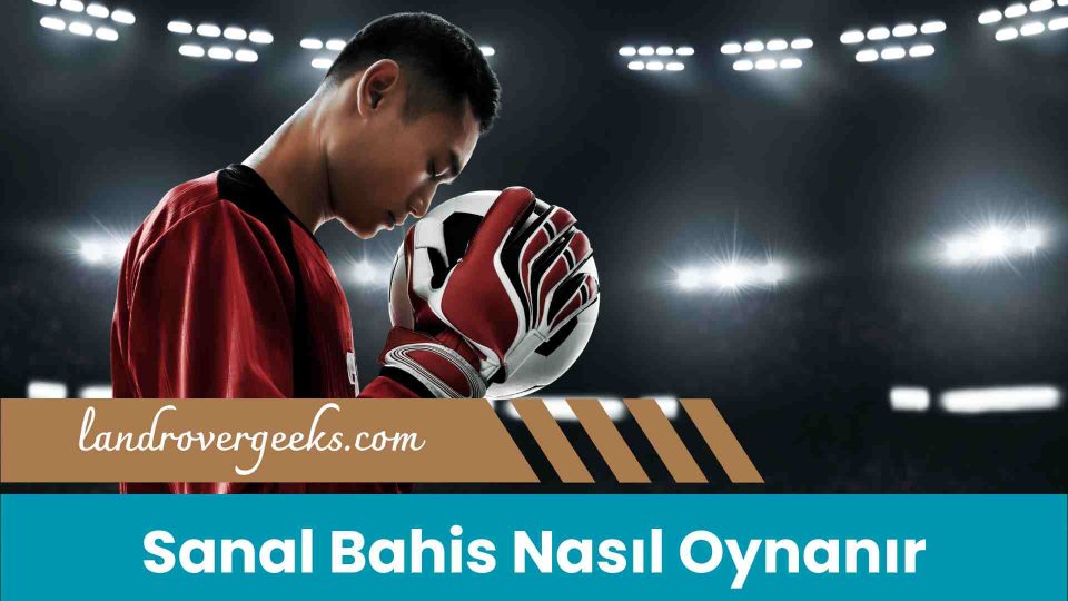 Sanal Bahis Nasıl Oynanır