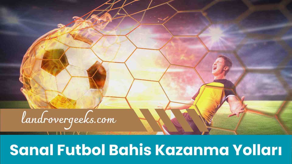 Sanal Futbol Bahis Kazanma Yolları